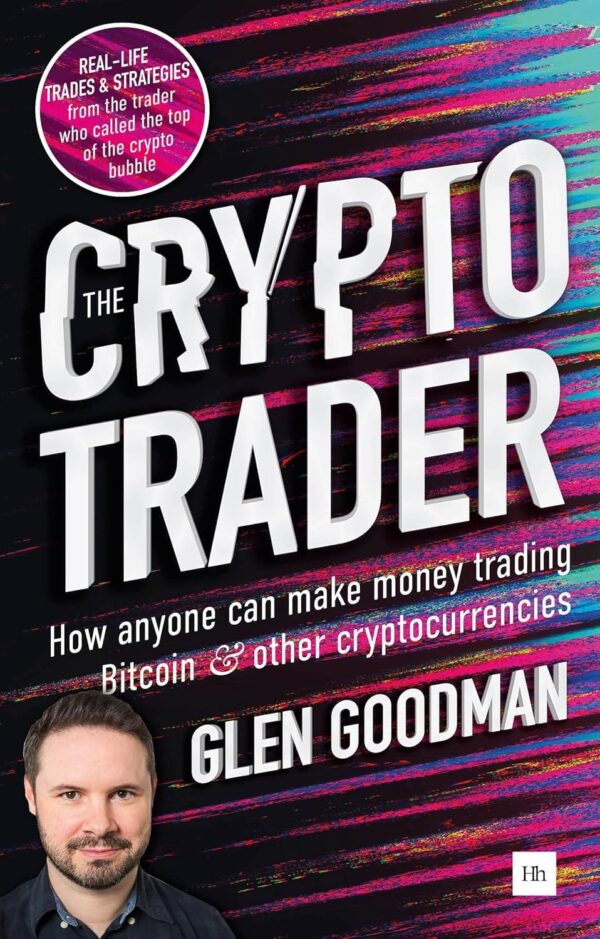 The Crypto Trader: How anyone can make money trading Bitcoin and other cryptocurrencies